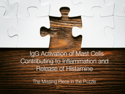 IgG Activation of Mast Cells Contributing to Inflammation and Release of Histamine – The Missing Piece in the Puzzle